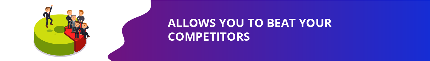 allows you to beat your competitors
